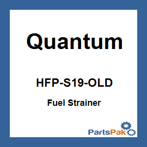 Quantum HFP-S19-OLD; Fuel Strainer