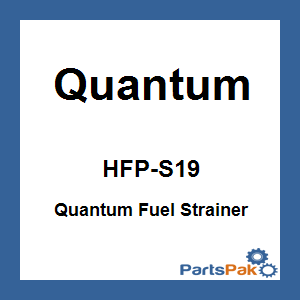 Quantum HFP-S19; Quantum Fuel Strainer