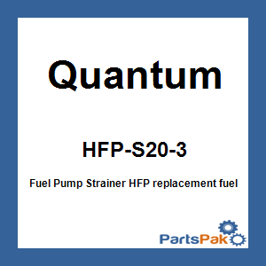 Quantum HFP-S20-3; Fuel Pump Strainer