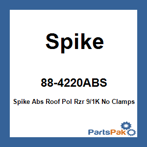 Spike 88-4220ABS; Spike Abs Roof Pol Rzr 9/1K No Clamps