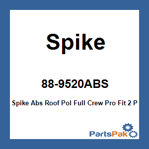 Spike 88-9520ABS; Spike Abs Roof Pol Full Crew Pro Fit 2 Piece