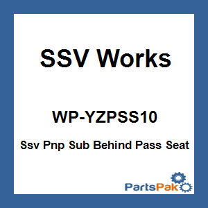 SSV Works WP-YZPSS10; Ssv Pnp Sub Behind Pass Seat