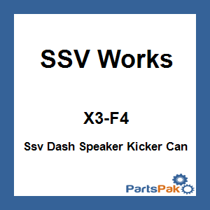 SSV Works X3-F4; Ssv Dash Speaker Kicker Can