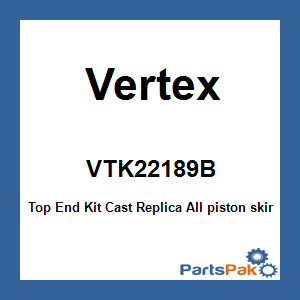 Vertex VTK22189B; Top End Kit Cast Replica