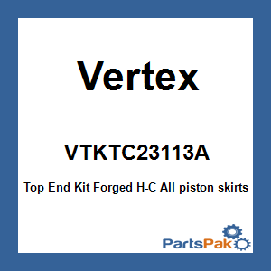 Vertex VTKTC23113A; Top End Kit Forged H-C