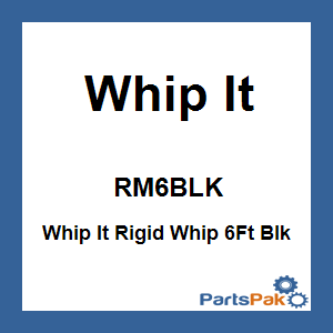 Whip It RM6BLK; Whip It Rigid Whip 6Ft Blk
