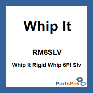 Whip It RM6SLV; Whip It Rigid Whip 6Ft Slv