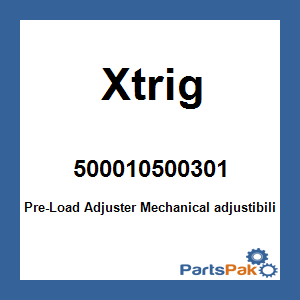 Xtrig 500010500301; Pre-Load Adjuster
