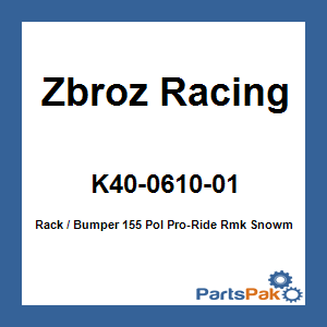 Zbroz Racing K40-0610-01; Rack / Bumper 155 Pol Pro-Ride Rmk Snowmobile Black