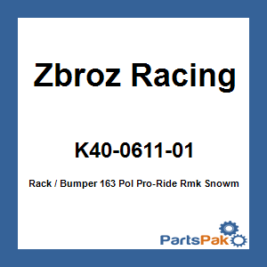 Zbroz Racing K40-0611-01; Rack / Bumper 163 Pol Pro-Ride Rmk Snowmobile Black