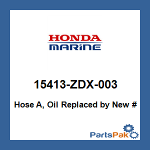 Honda 15413-ZDX-003 Hose A, Oil; 15413ZDX003