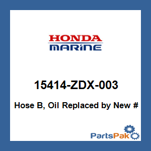 Honda 15414-ZDX-003 Hose B, Oil; 15414ZDX003