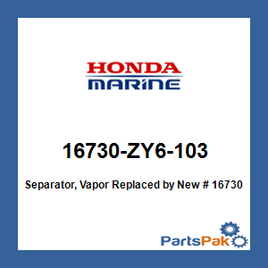 Honda 16730-ZY6-103 Separator, Vapor; New # 16730-ZY6-133