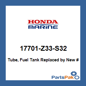 Honda 17701-Z33-S32 Tube, Fuel Tank; 17701Z33S32