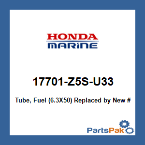 Honda 17701-Z5S-U33 Tube, Fuel (6.3X50); 17701Z5SU33