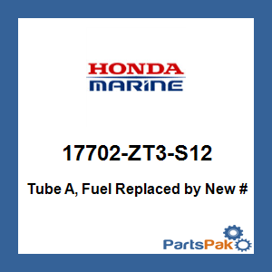 Honda 17702-ZT3-S12 Tube, A Fuel; New # 17702-ZT3-S13