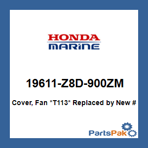 Honda 19611-Z8D-900ZM Cover, Fan *T113*; 19611Z8D900ZM