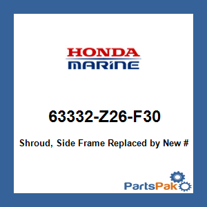 Honda 63332-Z26-F30 Shroud, Side Frame; 63332Z26F30