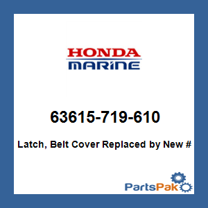 Honda 63615-719-610 Latch, Belt Cover; 63615719610