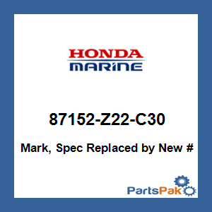 Honda 87152-Z22-C30 Mark, Spec; 87152Z22C30