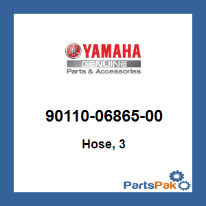 Yamaha 90110-06865-00 Hose, 3; 901100686500