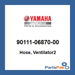 Yamaha 90111-06870-00 Hose, Ventilator2; 901110687000