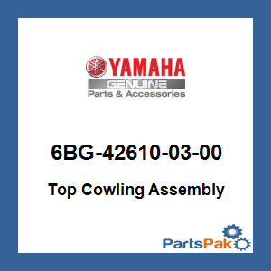 Yamaha 6BG-42610-03-00 Top Cowling Assembly; New # 6BG-42610-04-00
