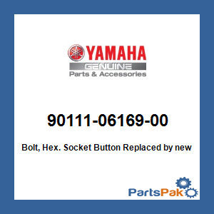Yamaha 90111-06169-00 Bolt, Hex Socket Button; New # 90111-06164-00