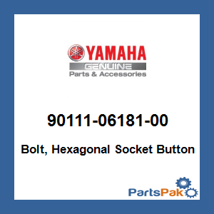 Yamaha 90111-06181-00 Bolt, Hex Socket Button; 901110618100