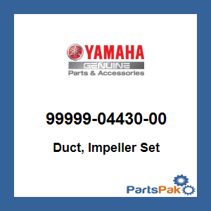 Yamaha 99999-04430-00 Duct, Impeller Set; 999990443000
