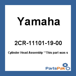 Yamaha 2CR-11101-19-00 Cylinder Head Assembly; 2CR111011900