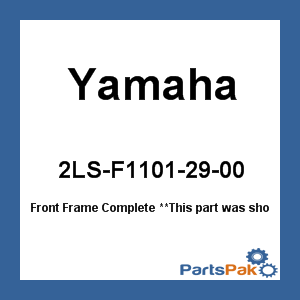Yamaha 2LS-F1101-29-00 Front Frame Complete; New # BMD-F1101-29-00