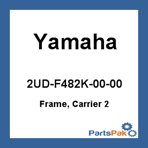 Yamaha 2UD-F482K-00-00 Frame, Carrier 2; 2UDF482K0000