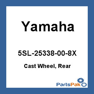 Yamaha 5SL-25338-00-8X Cast Wheel, Rear; 5SL25338008X