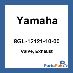 Yamaha 8GL-12121-10-00 Valve, Exhaust; 8GL121211000