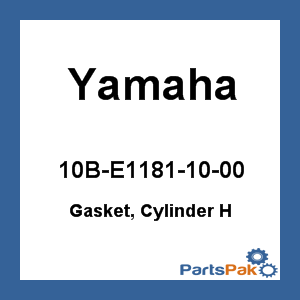 Yamaha 10B-E1181-10-00 Gasket, Cylinder Head; 10BE11811000