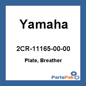 Yamaha 2CR-11165-00-00 Plate, Breather; 2CR111650000