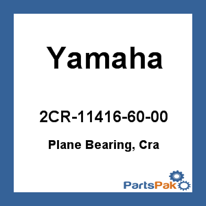Yamaha 2CR-11416-60-00 Plane Bearing, Cra; 2CR114166000