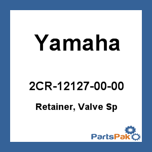 Yamaha 2CR-12127-00-00 Retainer, Valve Sp; 2CR121270000