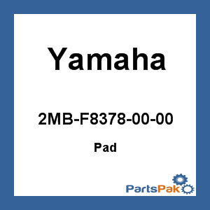 Yamaha 2MB-F8378-00-00 Pad; 2MBF83780000