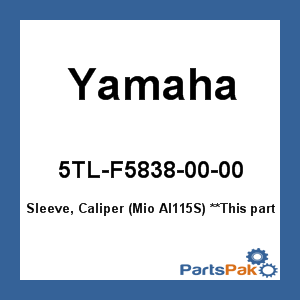Yamaha 5TL-F5838-00-00 Sleeve, Caliper (Mio Al115S); 5TLF58380000