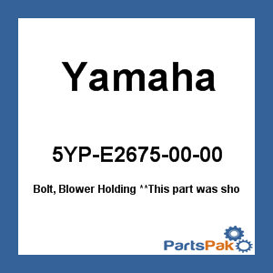 Yamaha 5YP-E2675-00-00 Bolt, Blower Holding; 5YPE26750000