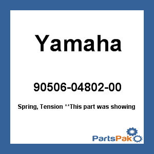 Yamaha 90506-04802-00 Spring, Tension; 905060480200