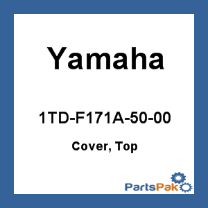 Yamaha 1TD-F171A-50-00 Cover, Top; 1TDF171A5000