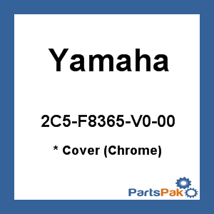Yamaha 2C5-F8365-V0-00 Cover (Chrome); 2C5F8365V000