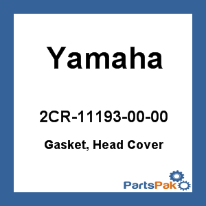 Yamaha 2CR-11193-00-00 Gasket, Head Cover; 2CR111930000