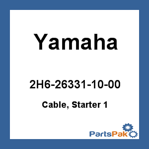 Yamaha 2H6-26331-10-00 Cable, Starter 1; 2H6263311000