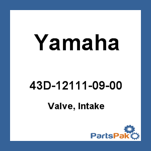 Yamaha 43D-12111-09-00 Valve, Intake; 43D121110900
