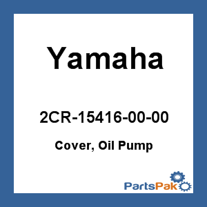 Yamaha 2CR-15416-00-00 Cover, Oil Pump; New # 2CR-15416-01-00