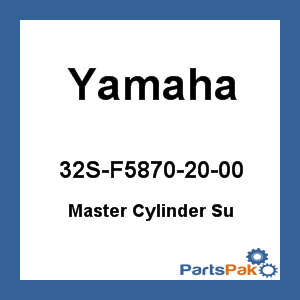 Yamaha 32S-F5870-20-00 Master Cylinder Su; 32SF58702000